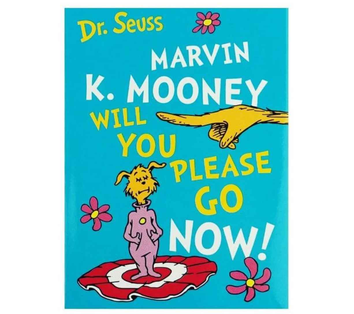 Marvin K. Mooney Will You Please Go Now! (Small Hardcover Book)