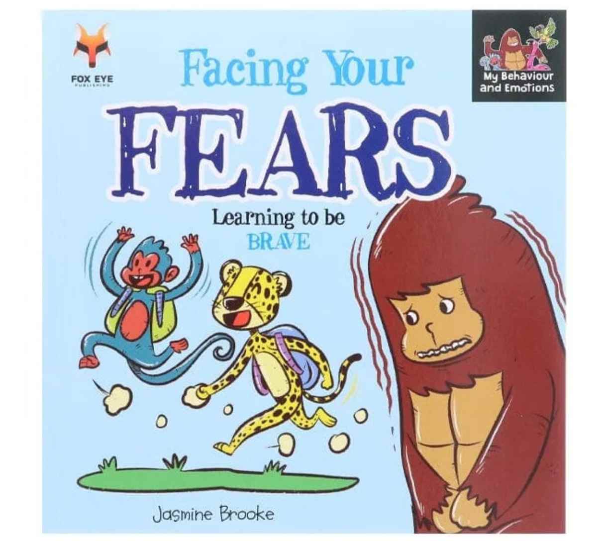 Facing Your Fears - Learning to be Brave (My Behaviour and Emotions)