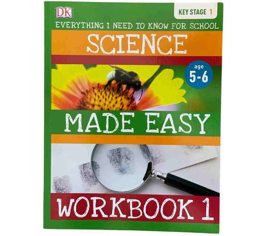 Science Made Easy Workbook 1 - Everything I Need to Know for School (Key Stage 1)