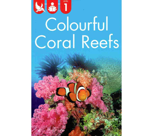 Kingfisher Readers: Colourful Coral Reefs (Level 1: Beginning to Read)