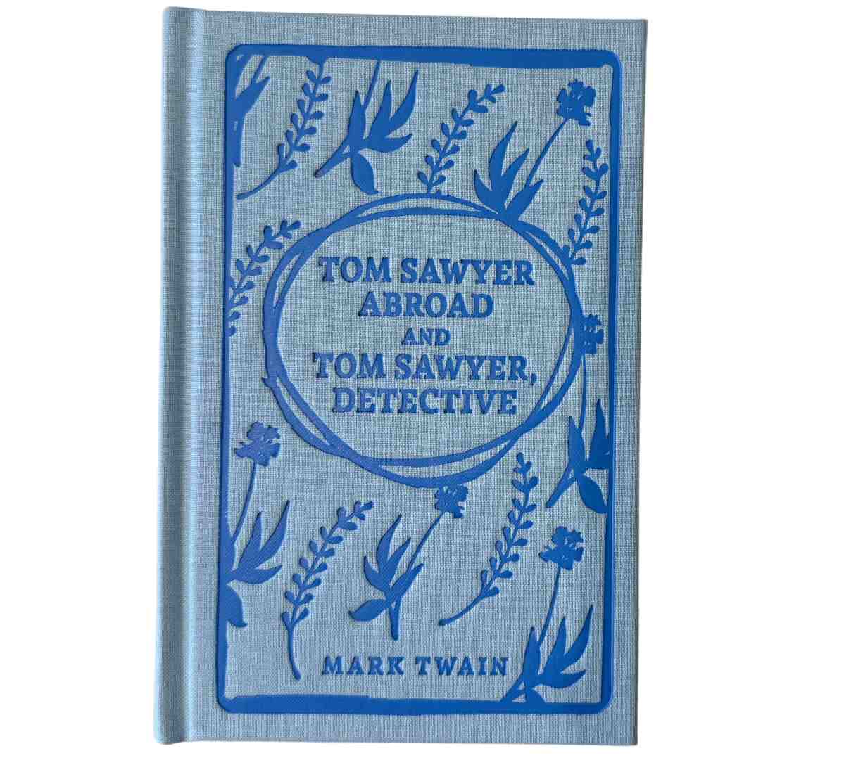 Tom Sawyer Abroad and Tom Sawyer, Detective (Cloth Bound Hardback)