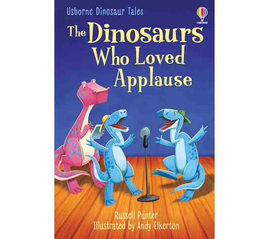 Usborne Dinosaur Tales - The Dinosaurs Who Loved Applause