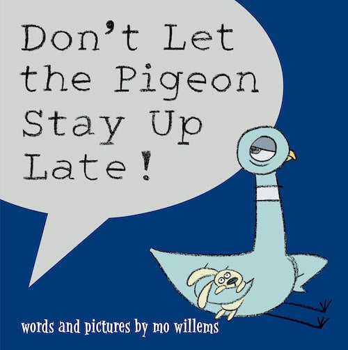 Don't Let The Pigeon Stay Up Late!