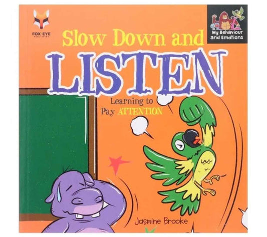 Slow Down And Listen - Learning to Pay Attention (My Behaviour and Emotions)