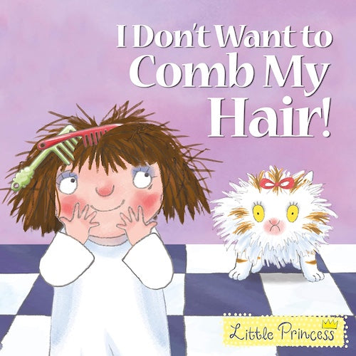 Little Princess - I Don't Want to Comb My Hair!