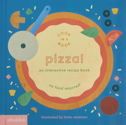 Pizza!: An Interactive Recipe Book (Cook In A Book)