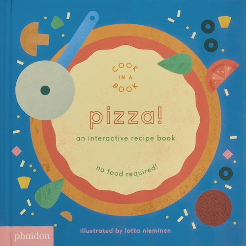 Pizza!: An Interactive Recipe Book (Cook In A Book)