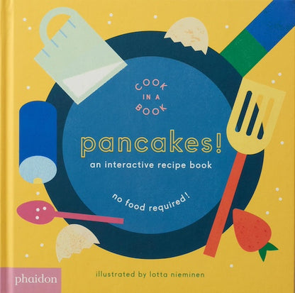 Pancakes!: An Interactive Recipe Book (Cook In A Book)