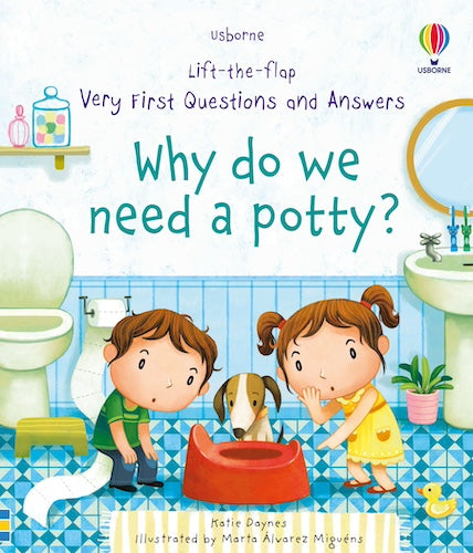 Lift-the-Flap: Very First Questions and Answers - Why Do We Need a Potty?