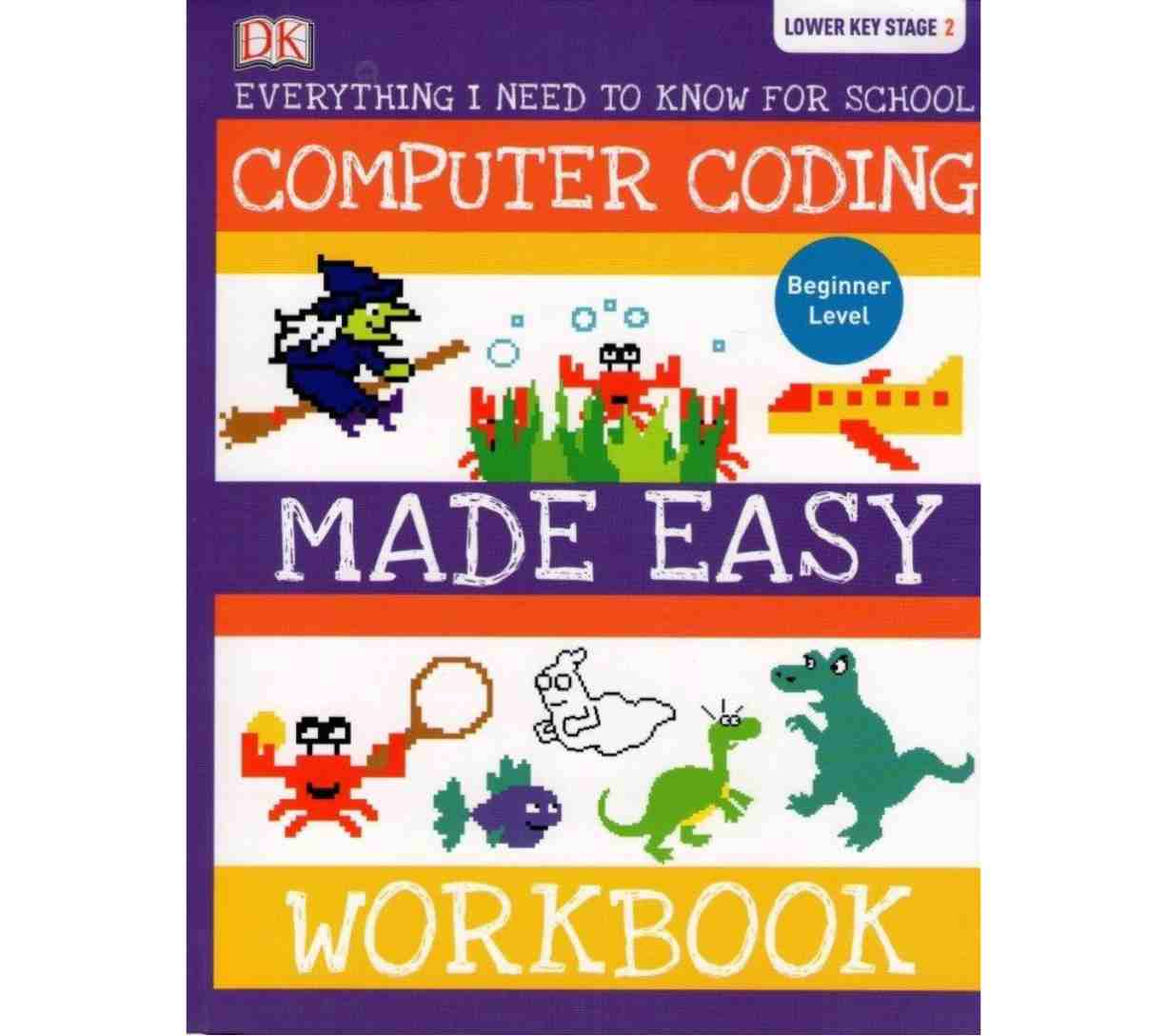 Computer Coding Made Easy Workbook - Everything I Need to Know for School (Lower Key Stage 2)