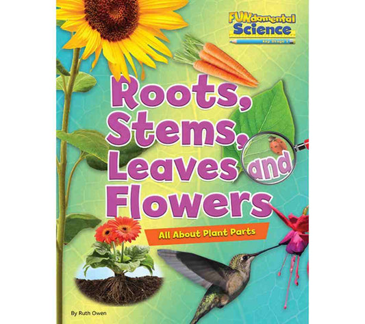 FUNdamental Science Key Stage 1 - Roots, Stems, Leaves and Flowers: All About Plant Parts