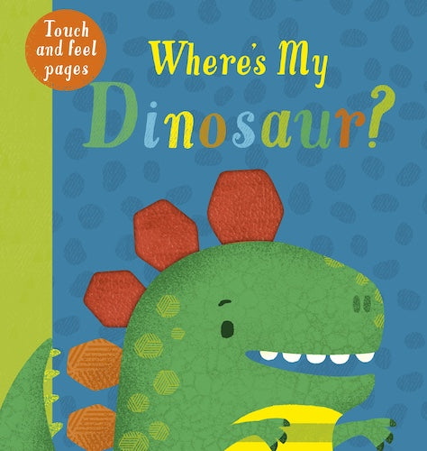 Where's My Dinosaur? (Touch and Feel)