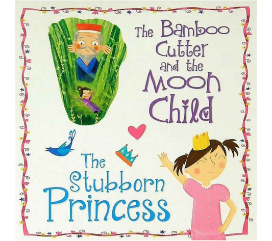 The Bamboo Cutter and the Moon Child - The Stubborn Princess