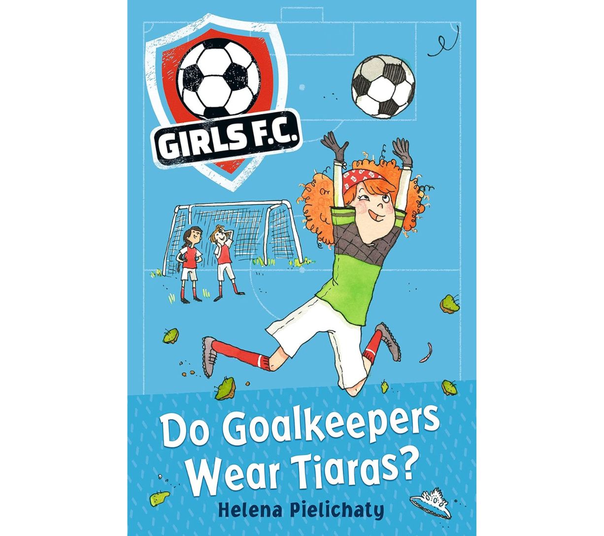 Girls F.C. - Do Goalkeepers Wear Tiaras?