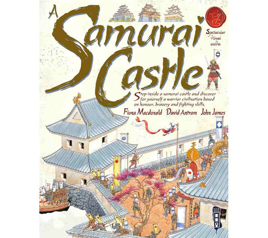 A Samurai Castle (Spectacular Visual Guides)