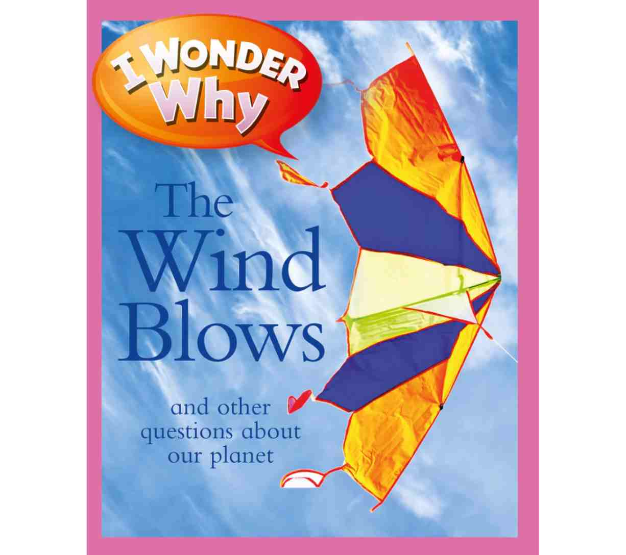 I Wonder Why the Wind Blows and Other Questions About Our Planet