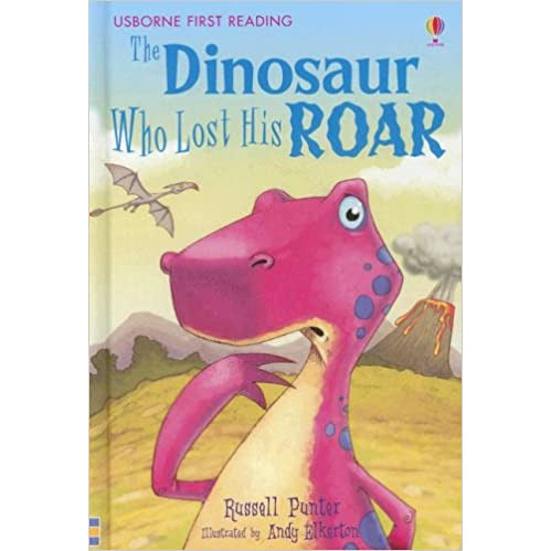 Usborne First Reading - The Dinosaur Who Lost His Roar