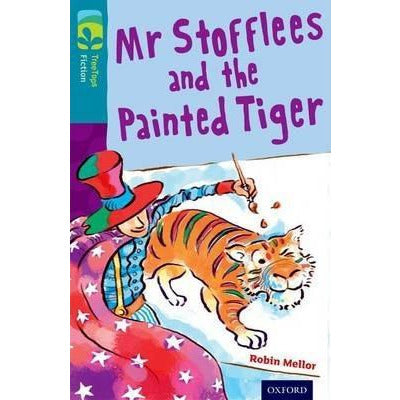 Oxford TreeTops Fiction: Level 9 - Mr. Stofflees and the Painted Tiger