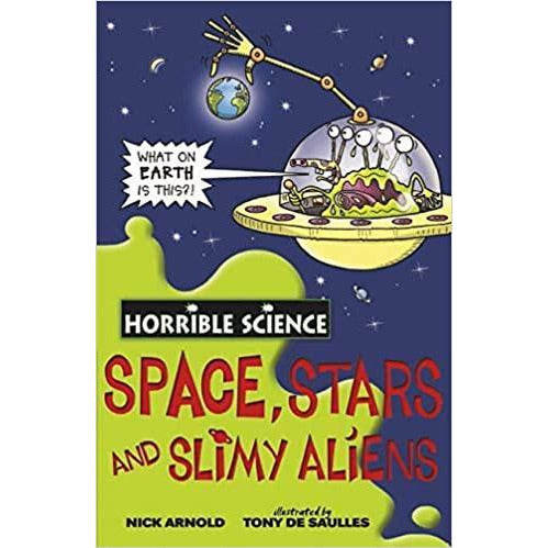Horrible Science - Space, Stars and Slimy Aliens