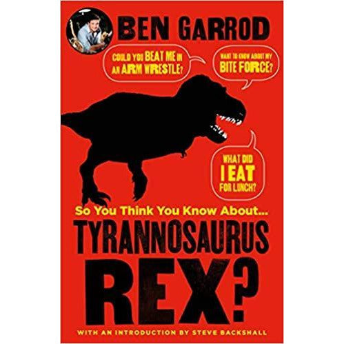 So You Think You Know About Tyrannasaurus Rex