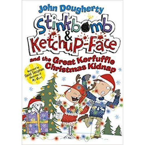 Stinkbomb and Ketchupface and the Great Kerfuffle Christmas Kidnap