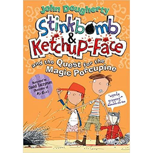 Stinkbomb and Ketchupface and the Quest for the Magic Porcupine