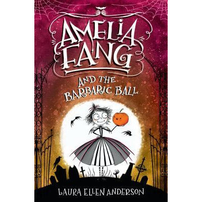 Amelia Fang and the Barbaric Ball