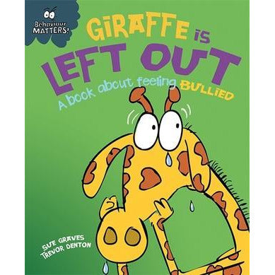 Behaviour Matters: Giraffe is Left Out - A Book About Feeling Bullied