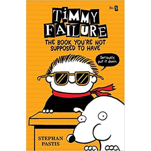 Timmy Failure - The Book You're Not Supposed to Have