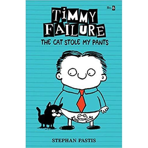 Timmy Failure - The Cat Stole my Pants