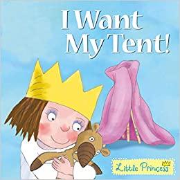 Little Princess - I Want My Tent!