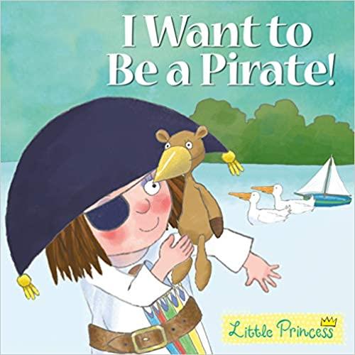 Little Princess - I Want To Be A Pirate!